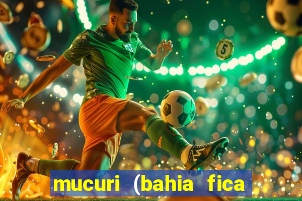 mucuri (bahia fica perto de onde)